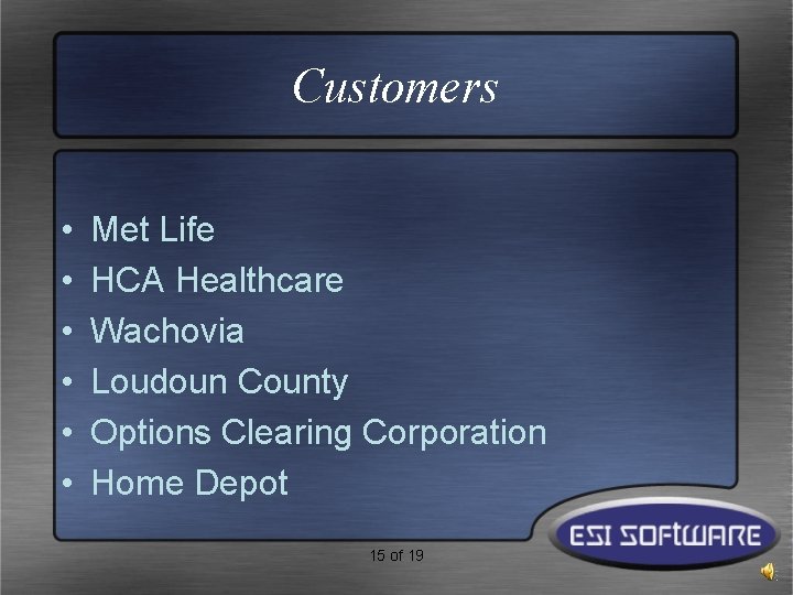Customers • • • Met Life HCA Healthcare Wachovia Loudoun County Options Clearing Corporation