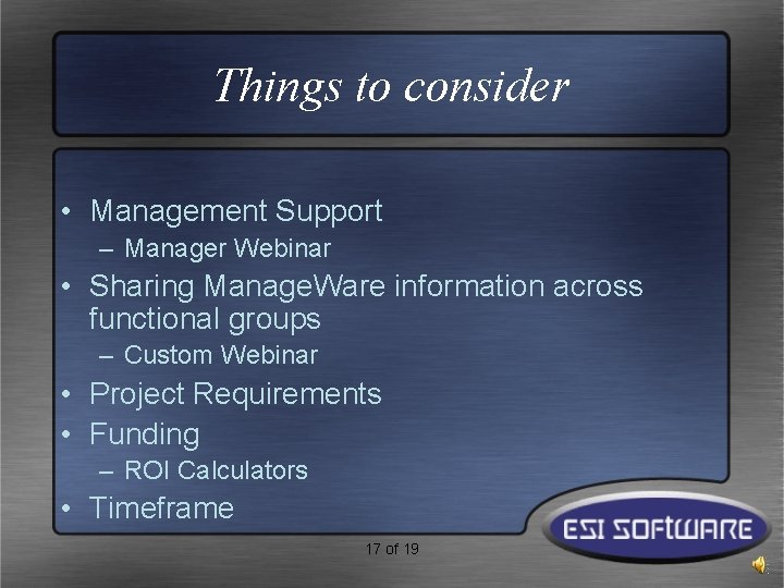 Things to consider • Management Support – Manager Webinar • Sharing Manage. Ware information