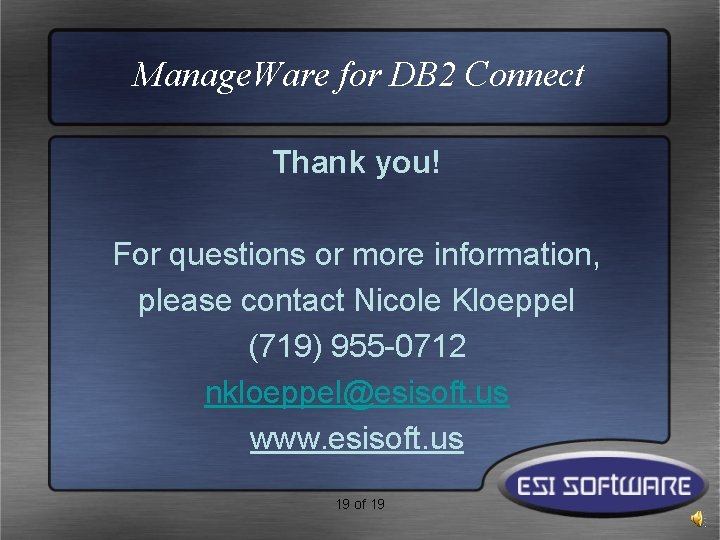 Manage. Ware for DB 2 Connect Thank you! For questions or more information, please