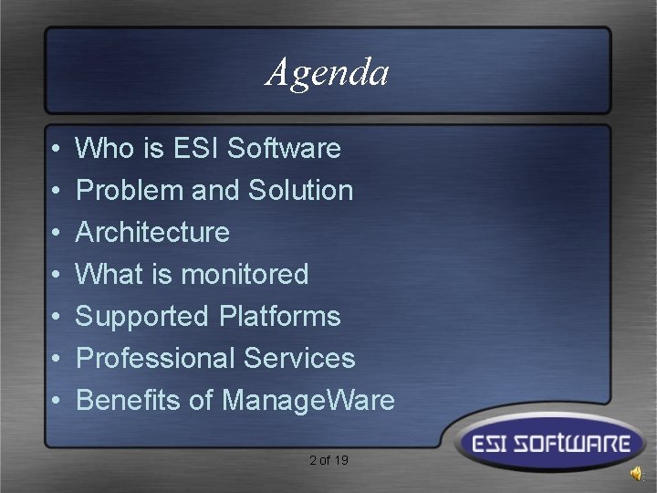 Agenda • • Who is ESI Software Problem and Solution Architecture What is monitored