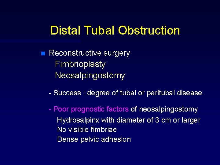 Distal Tubal Obstruction n Reconstructive surgery Fimbrioplasty Neosalpingostomy - Success : degree of tubal