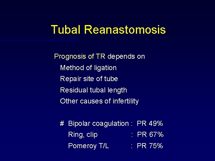 Tubal Reanastomosis Prognosis of TR depends on Method of ligation Repair site of tube