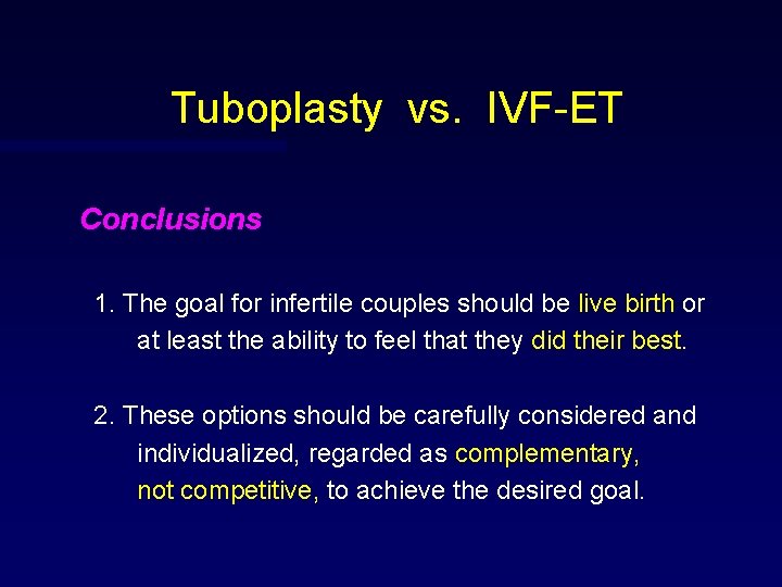 Tuboplasty vs. IVF-ET Conclusions 1. The goal for infertile couples should be live birth