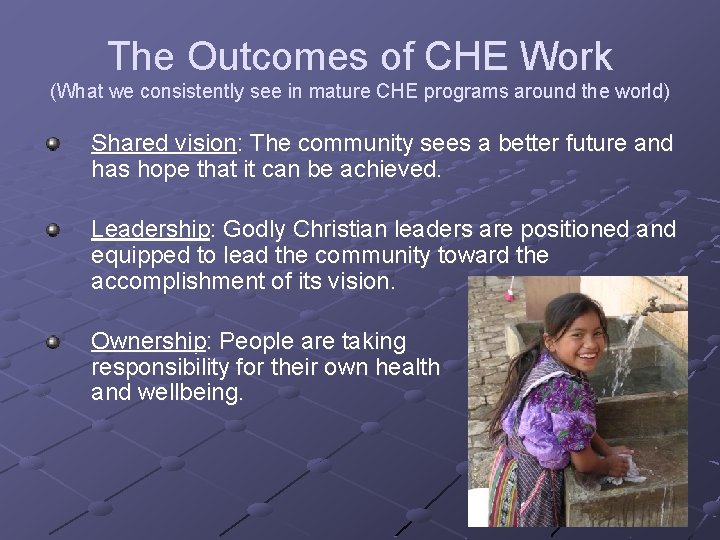 The Outcomes of CHE Work (What we consistently see in mature CHE programs around