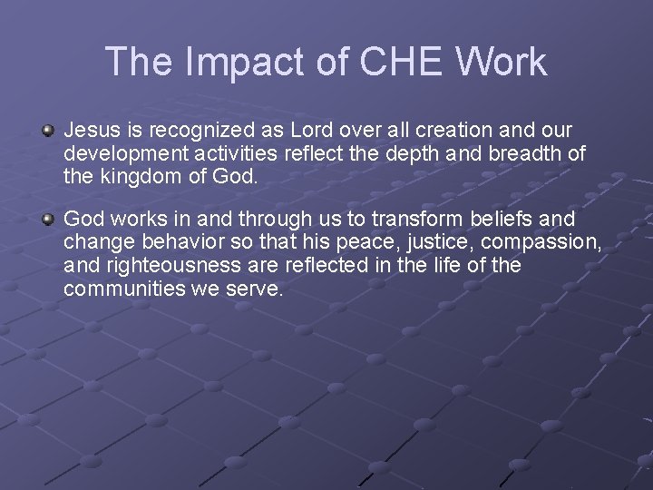 The Impact of CHE Work Jesus is recognized as Lord over all creation and
