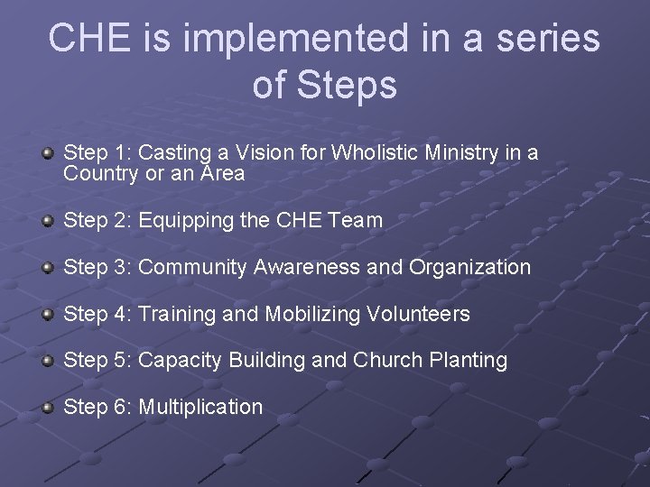 CHE is implemented in a series of Steps Step 1: Casting a Vision for