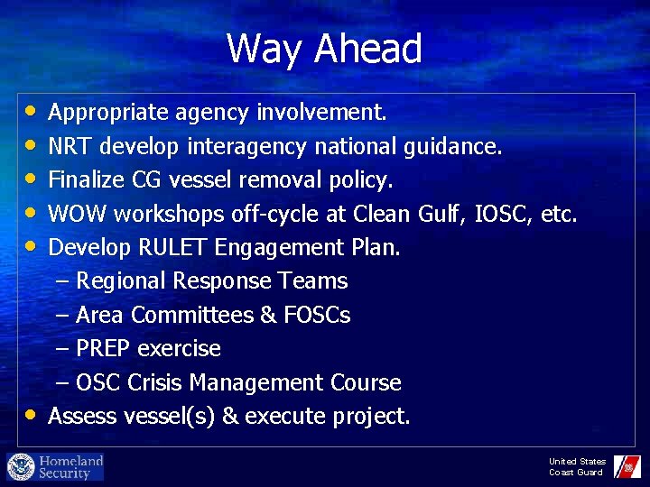Way Ahead • • • Appropriate agency involvement. NRT develop interagency national guidance. Finalize