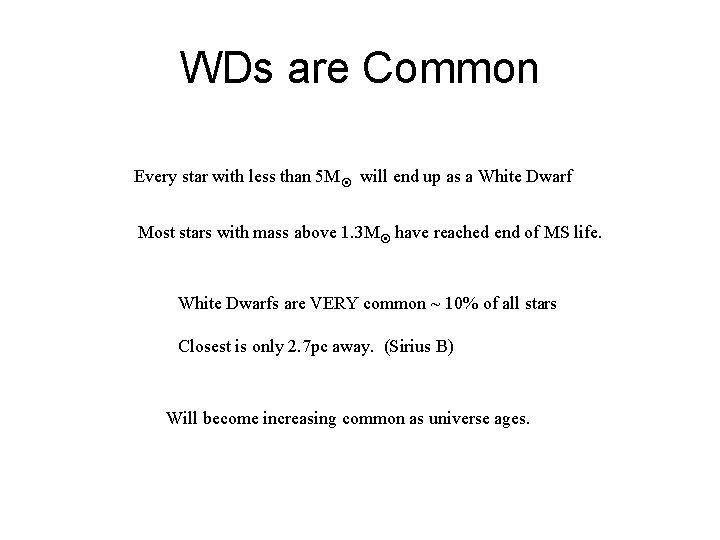 WDs are Common Every star with less than 5 M will end up as