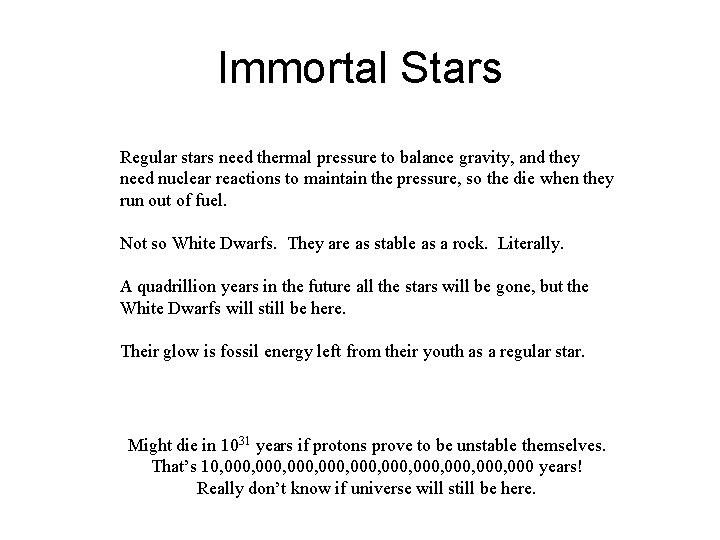 Immortal Stars Regular stars need thermal pressure to balance gravity, and they need nuclear