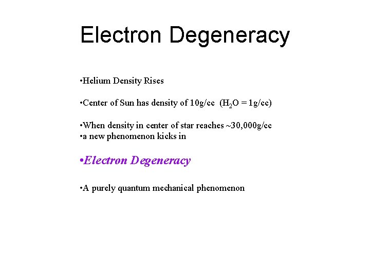 Electron Degeneracy • Helium Density Rises • Center of Sun has density of 10