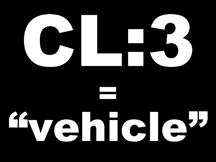 CL: 3 = “vehicle” 