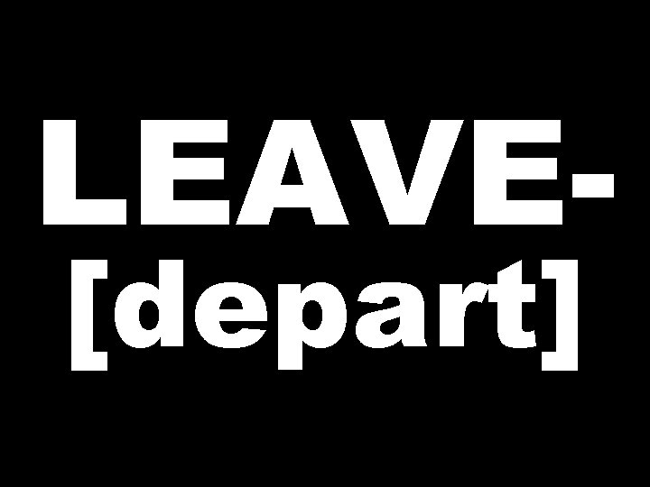 LEAVE[depart] 