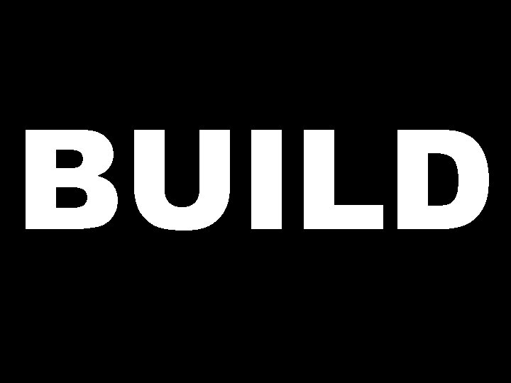 BUILD 