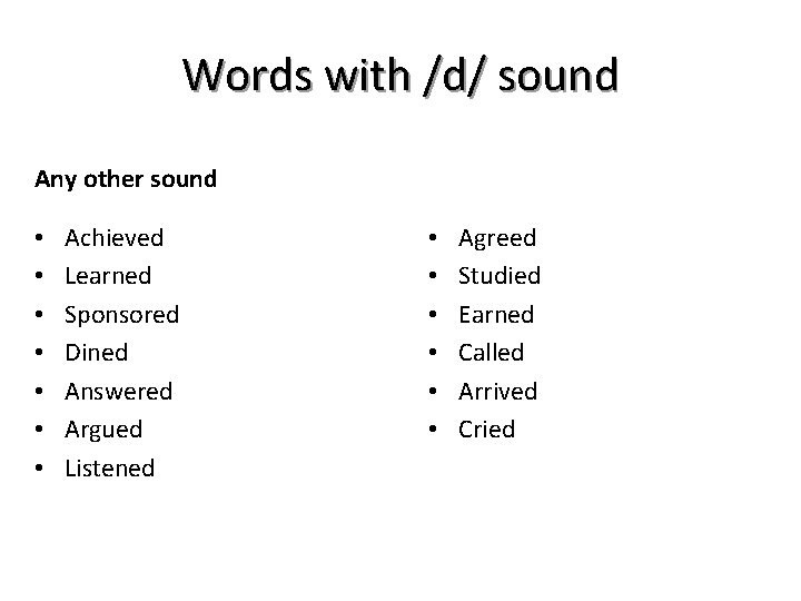 Words with /d/ sound Any other sound • • Achieved Learned Sponsored Dined Answered