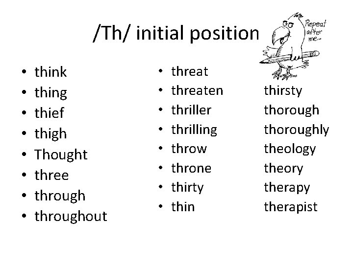 /Th/ initial position • • think thing thief thigh Thought three throughout • •