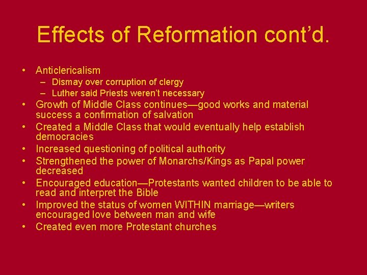 Effects of Reformation cont’d. • Anticlericalism – Dismay over corruption of clergy – Luther