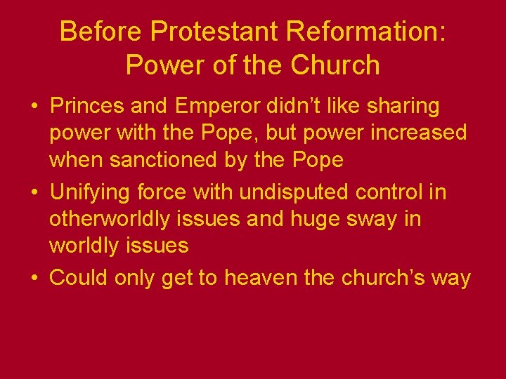 Before Protestant Reformation: Power of the Church • Princes and Emperor didn’t like sharing