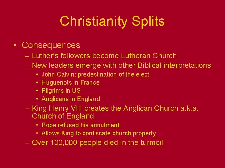 Christianity Splits • Consequences – Luther’s followers become Lutheran Church – New leaders emerge