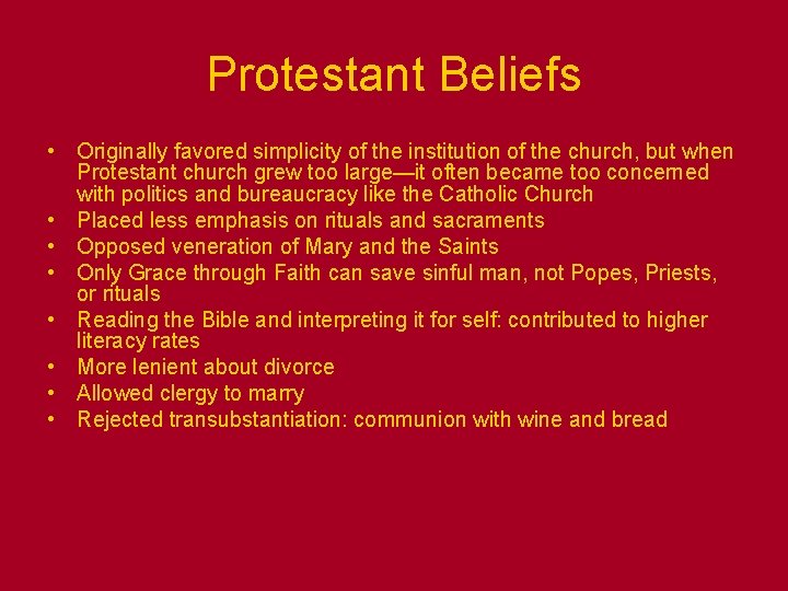 Protestant Beliefs • Originally favored simplicity of the institution of the church, but when