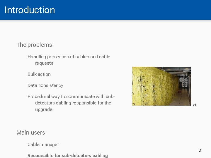 Introduction The problems Handling processes of cables and cable requests Bulk action Data consistency