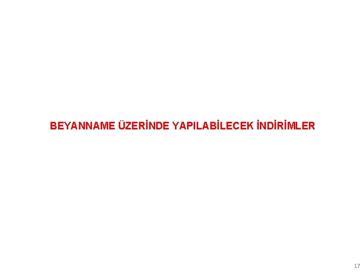 BEYANNAME ÜZERİNDE YAPILABİLECEK İNDİRİMLER 17 