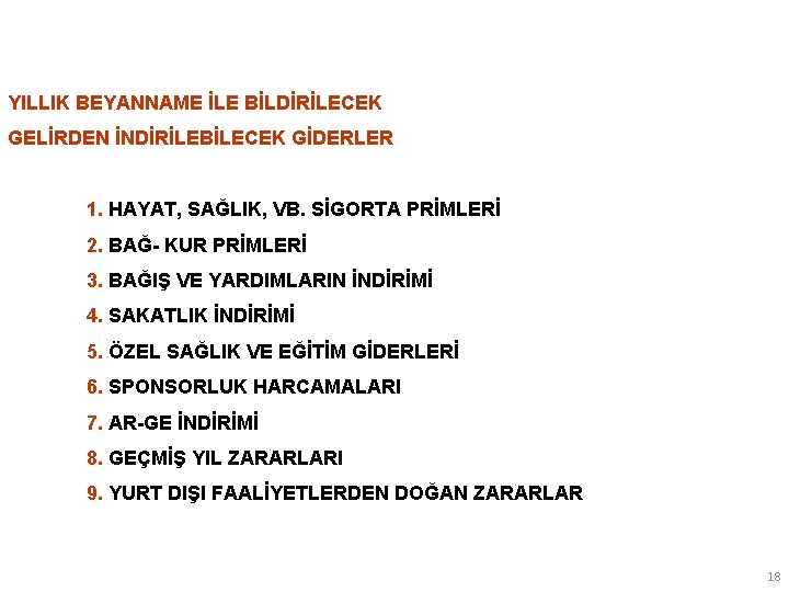 YILLIK BEYANNAME İLE BİLDİRİLECEK GELİRDEN İNDİRİLEBİLECEK GİDERLER 1. HAYAT, SAĞLIK, VB. SİGORTA PRİMLERİ 2.