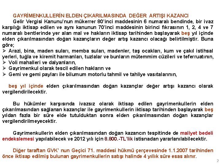 GAYRİMENKULLERİN ELDEN ÇIKARILMASINDA DEĞER ARTIŞI KAZANCI Gelir Vergisi Kanunu’nun mükerrer 80’inci maddesinin 6 numaralı