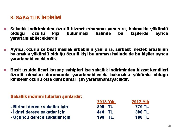 3 - SAKATLIK İNDİRİMİ n Sakatlık indiriminden özürlü hizmet erbabının yanı sıra, bakmakla yükümlü