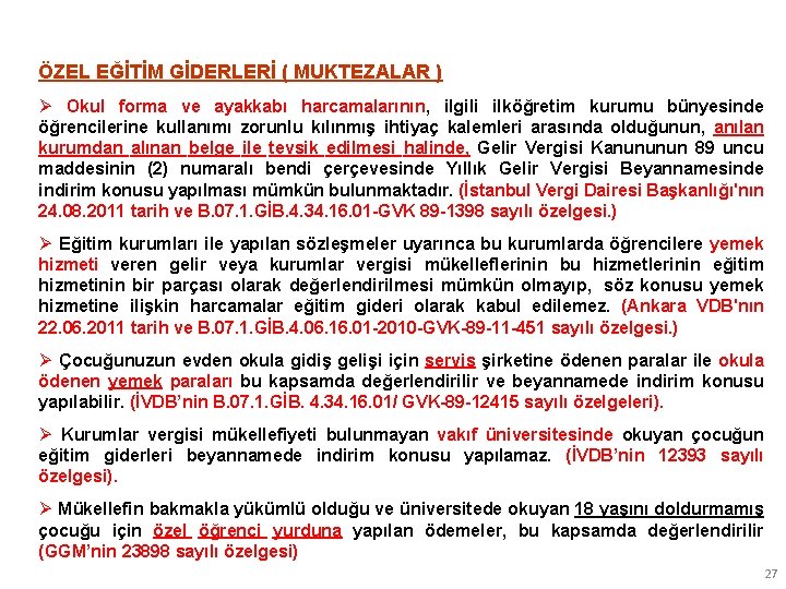 ÖZEL EĞİTİM GİDERLERİ ( MUKTEZALAR ) Ø Okul forma ve ayakkabı harcamalarının, ilgili ilköğretim