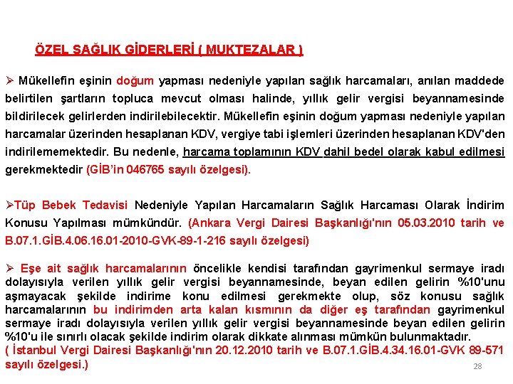 ÖZEL SAĞLIK GİDERLERİ ( MUKTEZALAR ) Ø Mükellefin eşinin doğum yapması nedeniyle yapılan sağlık