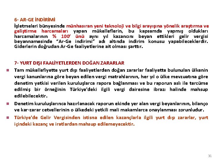 6 - AR-GE İNDİRİMİ İşletmeleri bünyesinde münhasıran yeni teknoloji ve bilgi arayışına yönelik araştırma
