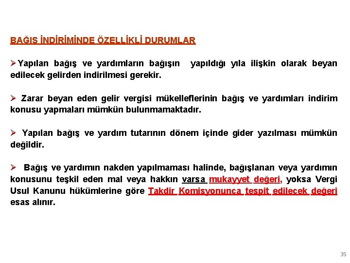 BAĞIŞ İNDİRİMİNDE ÖZELLİKLİ DURUMLAR ØYapılan bağış ve yardımların bağışın yapıldığı yıla ilişkin olarak beyan