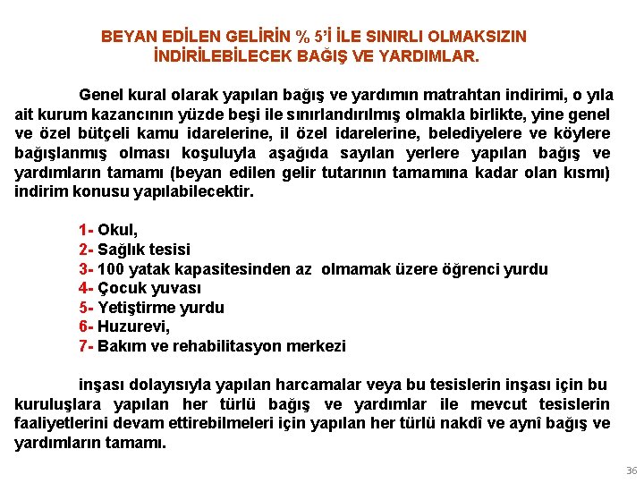 BEYAN EDİLEN GELİRİN % 5’İ İLE SINIRLI OLMAKSIZIN İNDİRİLEBİLECEK BAĞIŞ VE YARDIMLAR. Genel kural