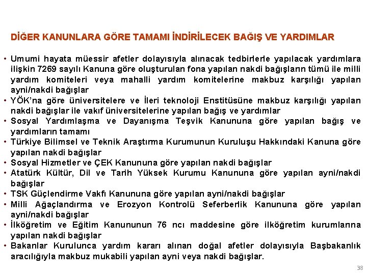 DİĞER KANUNLARA GÖRE TAMAMI İNDİRİLECEK BAĞIŞ VE YARDIMLAR • Umumi hayata müessir afetler dolayısıyla