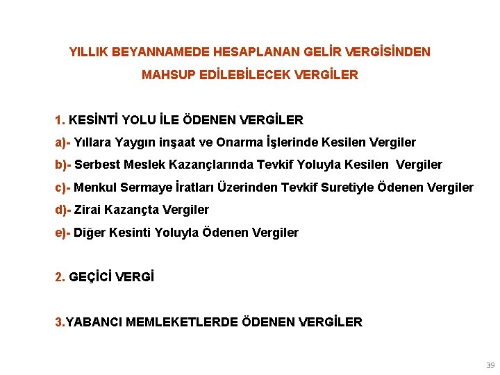 YILLIK BEYANNAMEDE HESAPLANAN GELİR VERGİSİNDEN MAHSUP EDİLEBİLECEK VERGİLER 1. KESİNTİ YOLU İLE ÖDENEN VERGİLER