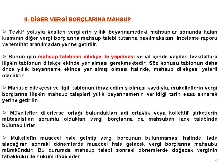II- DİĞER VERGİ BORÇLARINA MAHSUP Ø Tevkif yoluyla kesilen vergilerin yıllık beyannamedeki mahsuplar sonunda