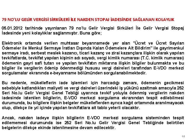 79 NO’LU GELİR VERGİSİ SİRKÜLERİ İLE NAKDEN STOPAJ İADESİNDE SAĞLANAN KOLAYLIK 05. 01. 2012