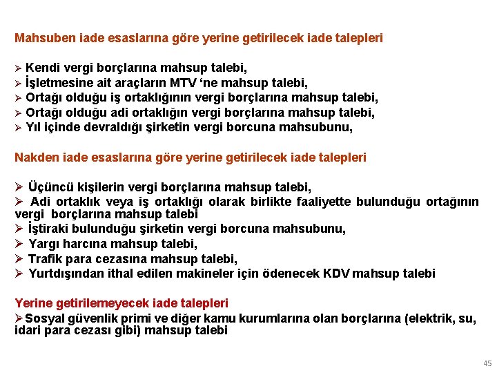 Mahsuben iade esaslarına göre yerine getirilecek iade talepleri Ø Kendi vergi borçlarına mahsup talebi,