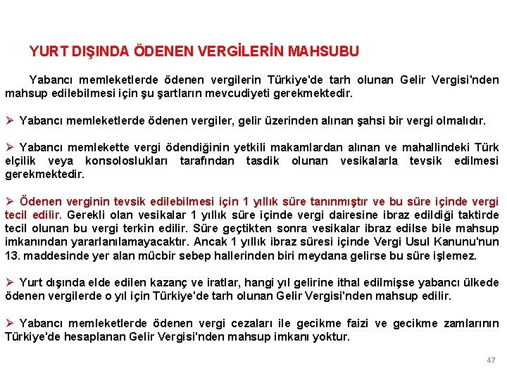 YURT DIŞINDA ÖDENEN VERGİLERİN MAHSUBU Yabancı memleketlerde ödenen vergilerin Türkiye'de tarh olunan Gelir Vergisi'nden