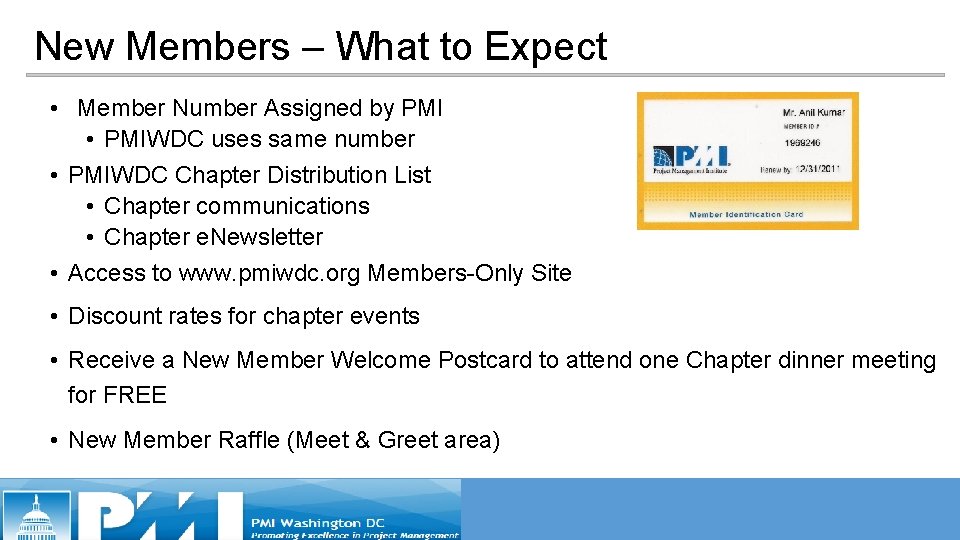 New Members – What to Expect • Member Number Assigned by PMI • PMIWDC New Members – What to Expect • Member Number Assigned by PMI • PMIWDC