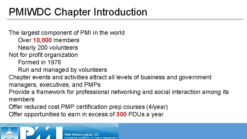 PMIWDC Chapter Introduction The largest component of PMI in the world Over 10, 000 PMIWDC Chapter Introduction The largest component of PMI in the world Over 10, 000