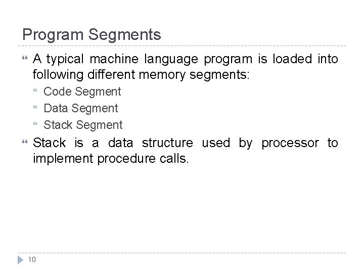 Program Segments A typical machine language program is loaded into following different memory segments: