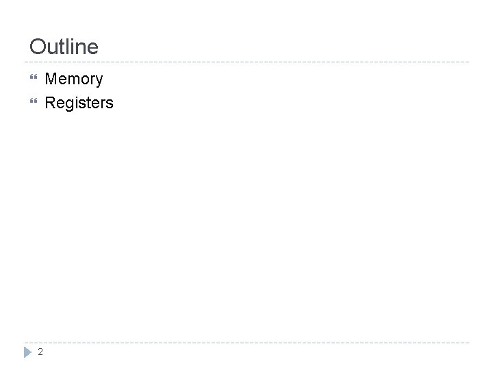 Outline Memory Registers 2 