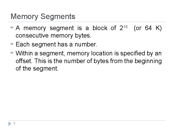 Memory Segments A memory segment is a block of 216 (or 64 K) consecutive