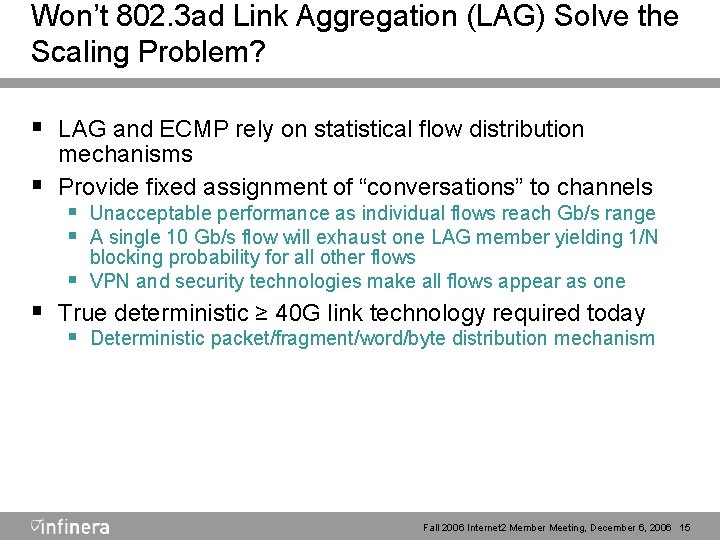 Won’t 802. 3 ad Link Aggregation (LAG) Solve the Scaling Problem? § LAG and