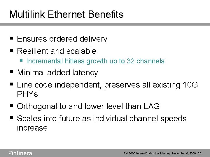 Multilink Ethernet Benefits § Ensures ordered delivery § Resilient and scalable § § §