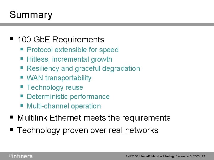 Summary § 100 Gb. E Requirements § Protocol extensible for speed § Hitless, incremental