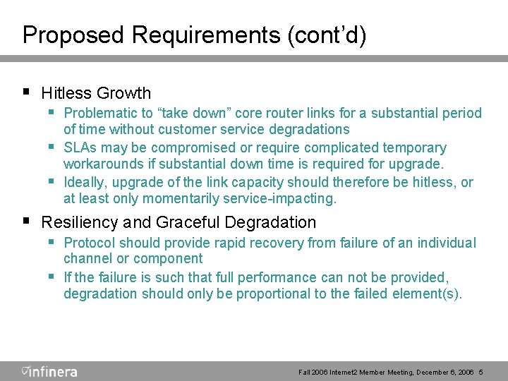 Proposed Requirements (cont’d) § Hitless Growth § Problematic to “take down” core router links