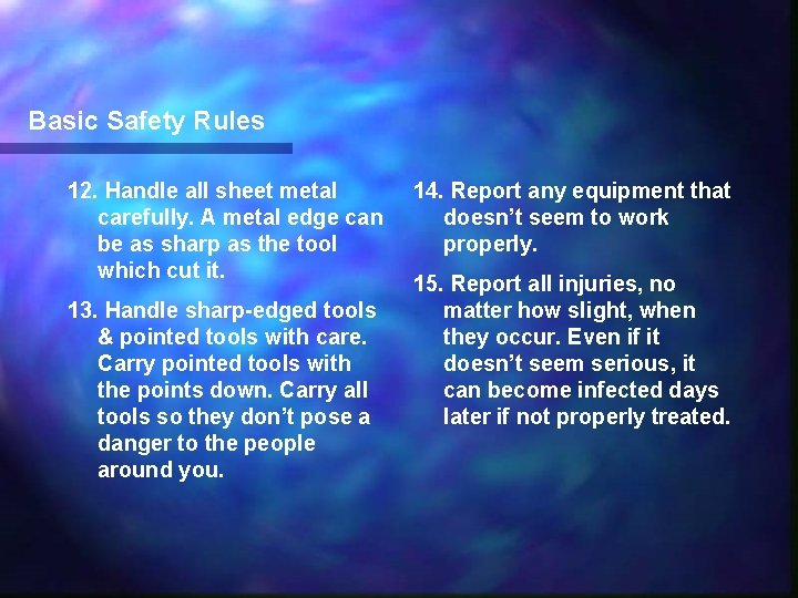 Basic Safety Rules 12. Handle all sheet metal carefully. A metal edge can be