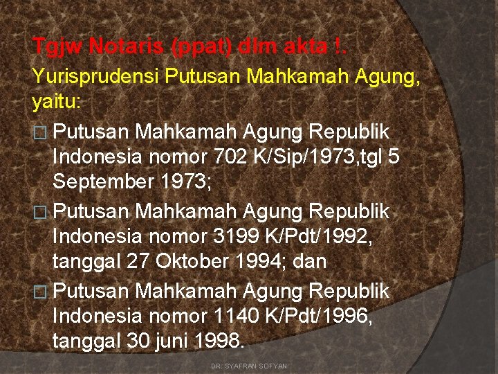 Tgjw Notaris (ppat) dlm akta !. Yurisprudensi Putusan Mahkamah Agung, yaitu: � Putusan Mahkamah